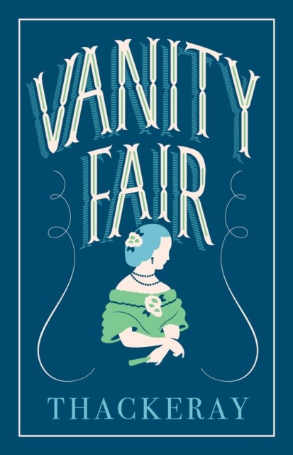 Vanity Fair: Annotated Edition (Alma Classics Evergreens) PAPERBACK