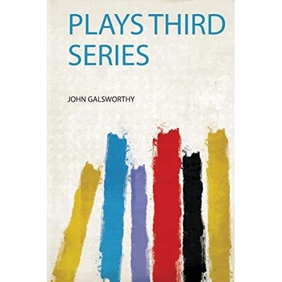 Plays Third Series -  NEW John Galsworthy 2020