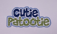 Cutie Patootie - Handmade Paper Piecing Scrapbook Die Cuts