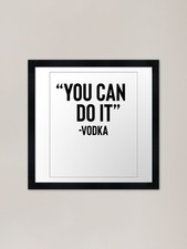 You Can Do It Vodka / Alcohol Drink Framed Wall Art Poster Canvas Print Picture
