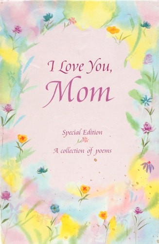 I Love You, Mom: A Collection of Poems by , Good Book
