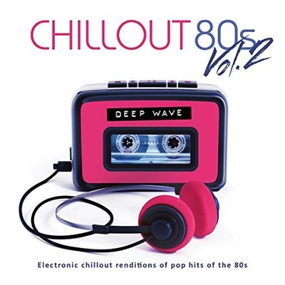 Chillout 80s Volume Two by Deep Wave