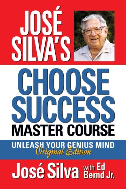 Jose Silva Choose Success Master Course by Jose Silva (Hardback Book)