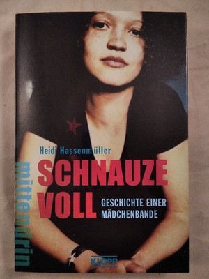 Schnauze voll : Geschichte einer Mädchenbande. Mittendrin Hassenmüller, Heidi: