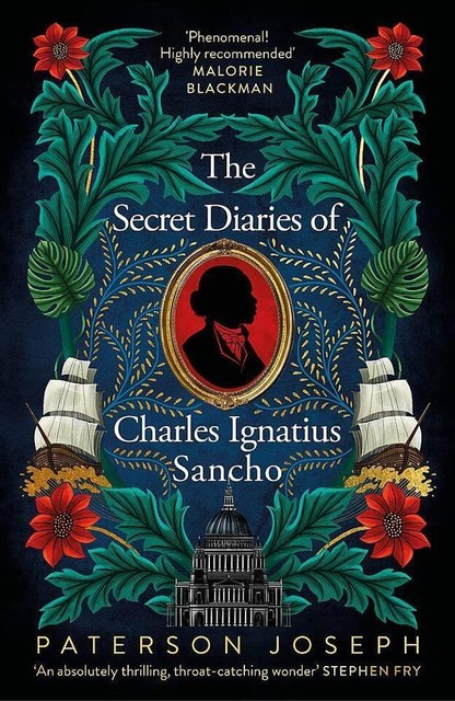 The Secret Diaries of Charles Ignatius Sancho: Based on a true story, the utterl