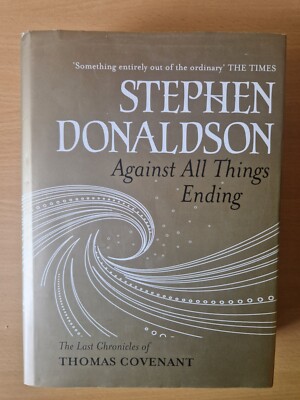 STEPHEN DONALDSON AGAINST ALL THINGS ENDING THOMAS COVENANT RARE HB BOOK SCI FI