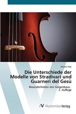 Die Unterschiede der Modelle von Stradivari und Guarneri del Ges by Patrick Vida
