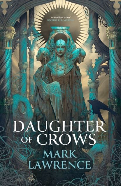 Daughter of Crows (The Academy of Kindness, Book 1) by Mark Lawrence