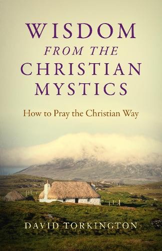 Wisdom from the Christian Mystics by David Torkington - 9781785357749