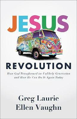 Jesus Revolution: How God Transformed an Unlikely Generation and How He Can...