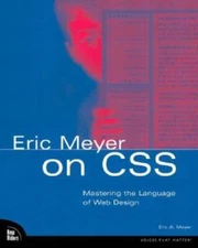 Eric Meyer on CSS: Mastering the Language of Web Design - Paperback - GOOD