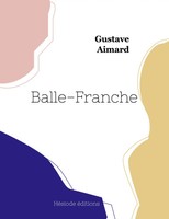 Balle-Franche Gustave Aimard Taschenbuch Kartoniert / Broschiert FranzöSisch