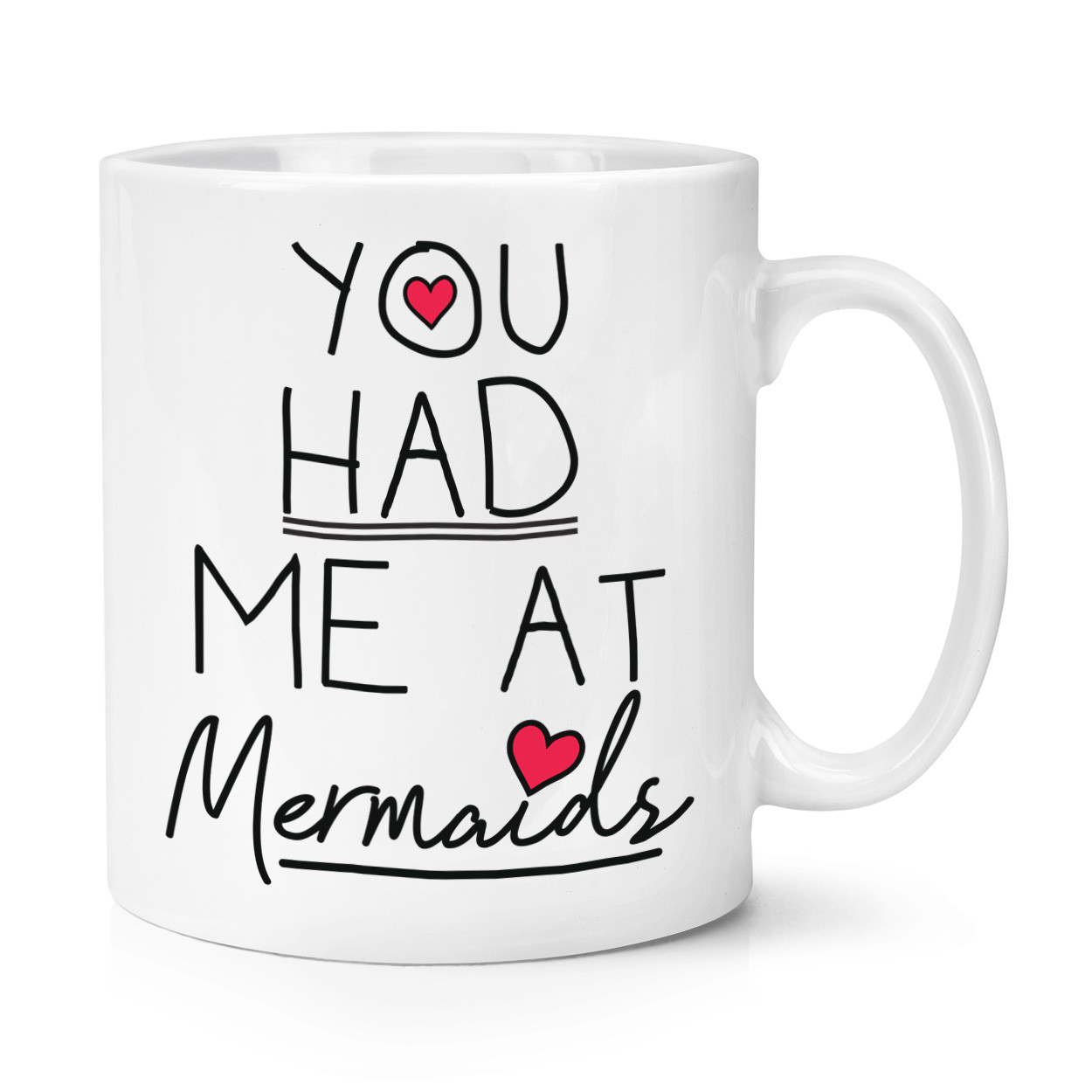 You Had Me At Mermaids 10oz Mug Cup - Funny Love Valentines Day