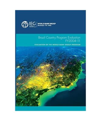 Brazil Country Program Evaluation, Fy2004-11: Evaluation of the World Bank Group