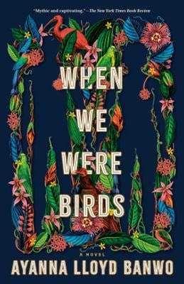 When We Were Birds : A Novel Paperback Ayanna Lloyd Banwo
