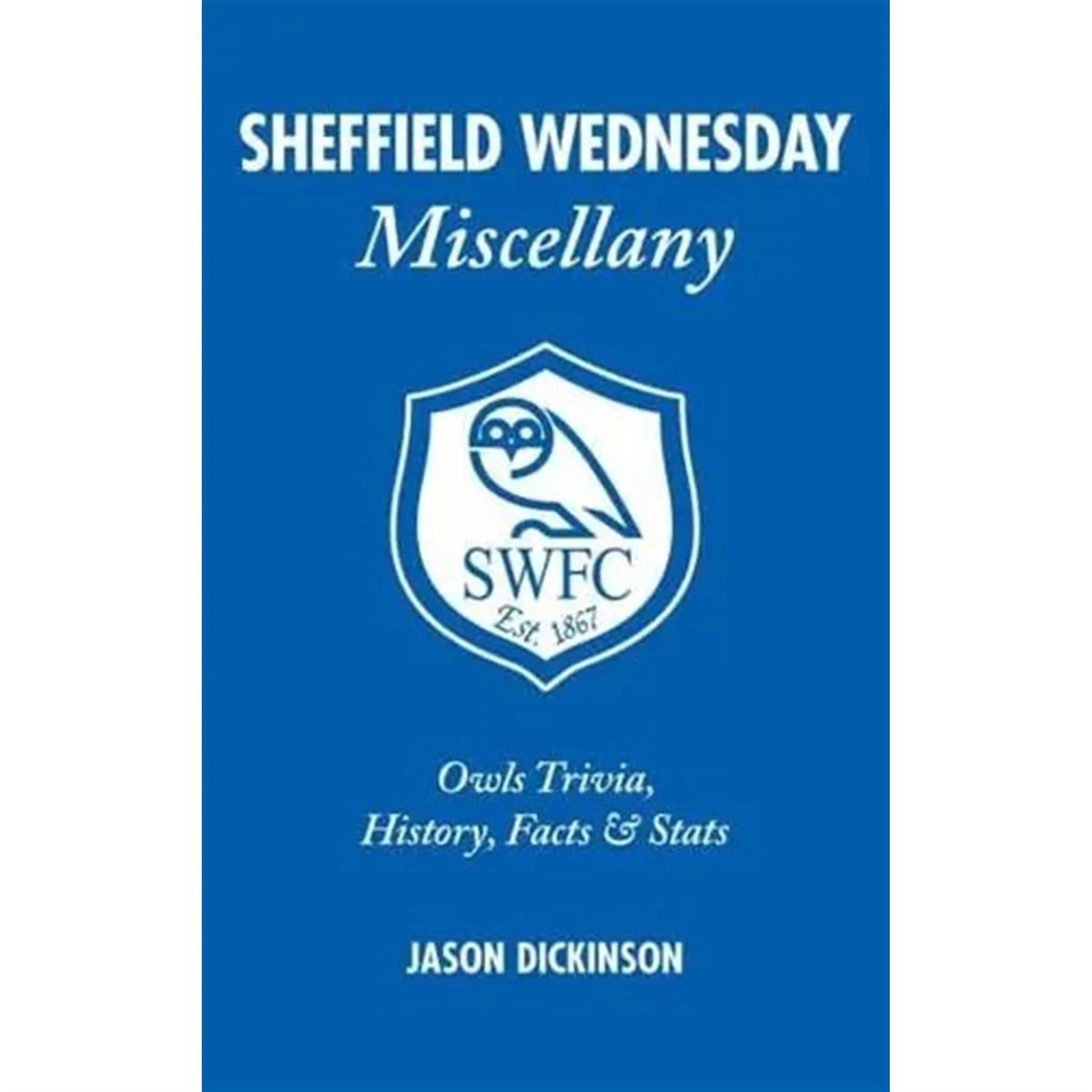 Sheffield Wednesday Miscellany: Owls Trivia, History, Facts & Stats-Jason Dicki - Image 7