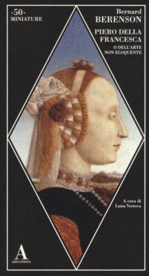 Bernard Berenson, Piero della francesca o dell'art non eloquente - ABVERSTECKT