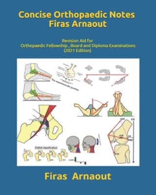 Concise Orthopaedic Notes: Revision aid for FRCS, EBOT , SICOT and Board: New
