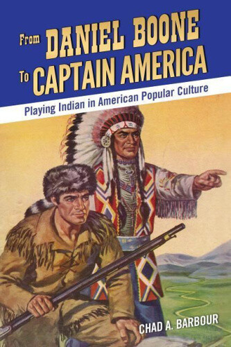 Thumbnail - From Daniel Boone To Captain America: Playing Indian In American