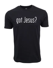 GOT JESUS ? GRAPHIC  T SHIRT