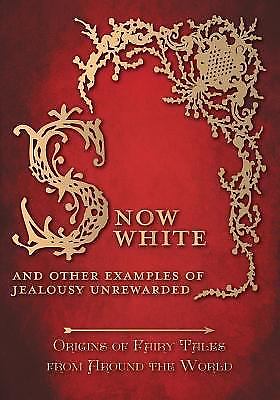 Snow White - And Other Examples of Jealousy Unrewarded (Origins of Fairy Tales f