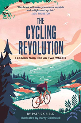 The Cycling Revolution: Lessons from Life on Two Wheels - Hardback NEW Field, Pa