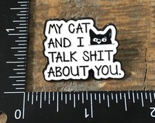 MY CAT AND I TALK S#!T ABOUT YOU Black Cat Kitten Pet Funny Pin Badge Metal