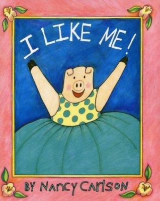 I Like Me! by Carlson, Nancy