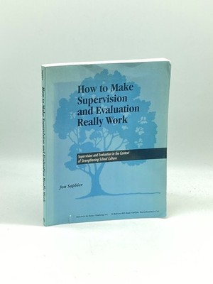 How to Make Supervision and Evaluation Really Work Supervision and Evaluation