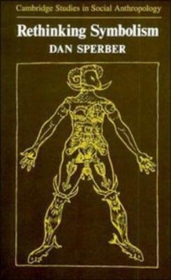 Rethinking Symbolism (Cambridge Studies in Social and Cultural Anthropology,...