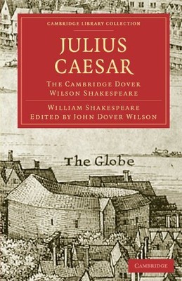 Julius Caesar: The Cambridge Dover Wilson Shakespeare (Cambridge