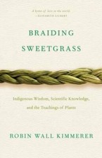 Braiding Sweetgrass: Indigenous Wisdom, Scientific Knowledge and the Teac - GOOD
