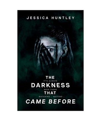 The Darkness That Came Before, Huntley, Jessica
