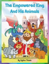 The Empowered King And His Animals by Dyllon Thiele (English) Paperback Book