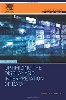 OPTIMIZING THE DISPLAY AND INTERPRETATION OF DATA By Robert Warner **Excellent**