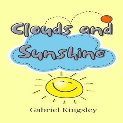 Clouds and Sunshine Gabriel Kingsley Paperback Creative Arts Mana