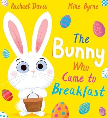 The Bunny Who Came to Breakfast: a b..., Davis, Rachael