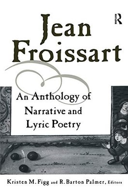 Jean Froissart: A Dual Language Anthology by Kristen M. Figg 9780815325031 NEW