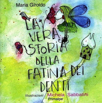 Maria Giroldo Michela Sabbatin La vera storia della fatina dei dent (Paperback)