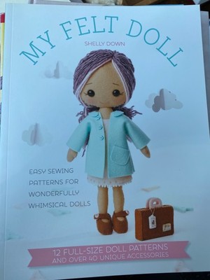 MY FELT DOLL  Shelly Down 12 PATTERNS EASY SEWING WHIMSICAL DOLLS BOOK PB