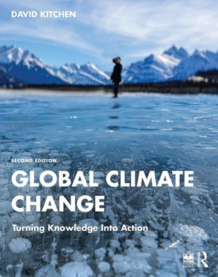 Global Climate Change: Turning Knowledge Into Action 2nd Edition by David Kitche