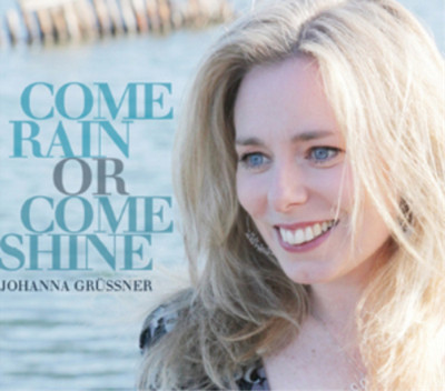 Johanna Grussner Come Rain Or Come Shine (CD) Album