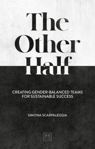 Thumbnail - The Other Half: Creating Gender-balanced Teams For Sustainable Success