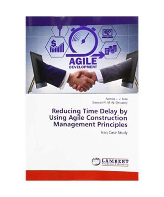 Reducing Time Delay by Using Agile Construction Management Principles: Iraq Case