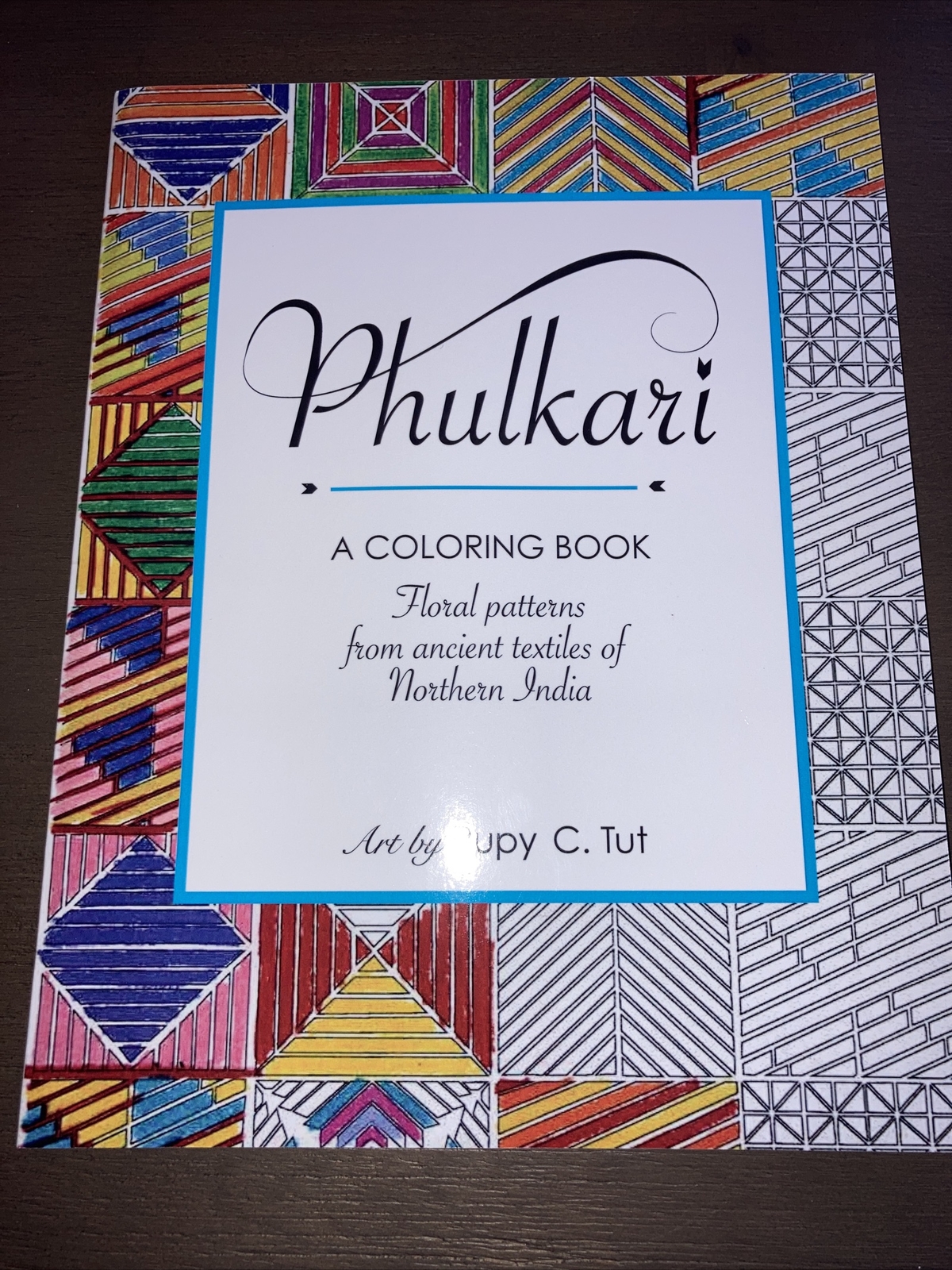 Download Phulkari An Adult Coloring Book Of Stress Relieving Floral Patterns From The Ancient Textiles Of Northern India For Relaxation Happiness And Meditation By Rupy Tut 2017 Trade Paperback For Sale Online Ebay