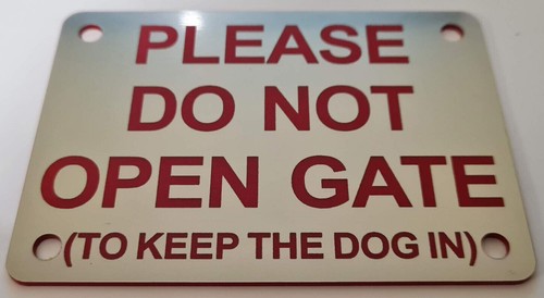 Please Do Not Open Gate To Keep the Dog In Sign Plaque 30 Colours 7 Sizes - Picture 25 of 103