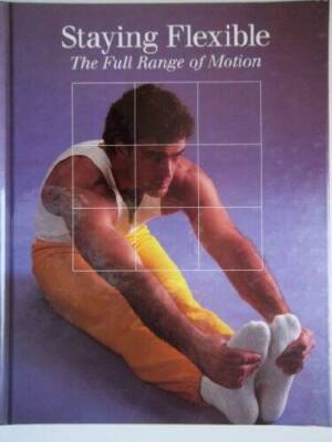 Staying Flexible: The Full Range of Motion (Time-Life Fitness Program) - GOOD