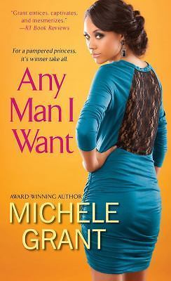 Any Man I Want by Michele Grant (2016, Mass Market)