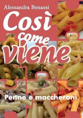 Cosi come viene. Penne e maccheroni by Alessandra Benassi (Italian) Paperback Bo
