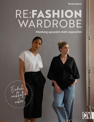 Re:Fashion Wardrobe - Kleidung upcyceln statt wegwerfen ~ Po ... 9783841067494